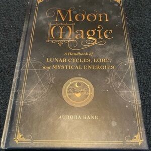 Moon Magic: A Handbook of Lunar Cycles, Lore, and Mystical Energies